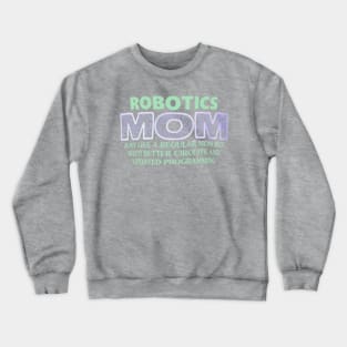 Robotics mom but bit more cooler Crewneck Sweatshirt